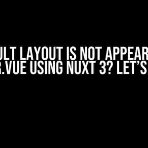 Default Layout is Not Appearing in error.vue using Nuxt 3? Let’s Fix It!