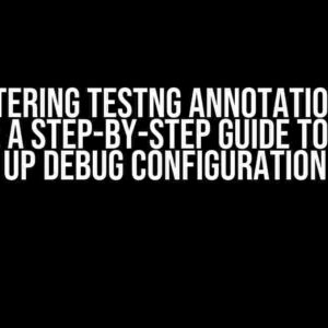 Mastering TestNG Annotations in Eclipse: A Step-by-Step Guide to Setting Up Debug Configuration