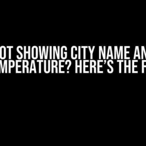 Not Showing City Name and Temperature? Here’s the Fix!