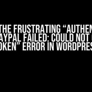 Solving the Frustrating “Authentication with PayPal failed: Could not create token” Error in WordPress