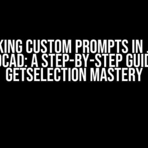 Unlocking Custom Prompts in .NET C# AutoCAD: A Step-by-Step Guide to GetSelection Mastery